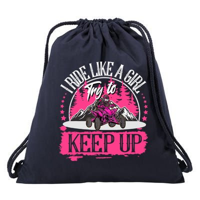 I Ride Like A Girl Try To Keep Up I Quad ATV Offroad Wo Drawstring Bag