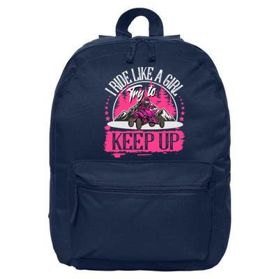 I Ride Like A Girl Try To Keep Up I Quad ATV Offroad Wo 16 in Basic Backpack
