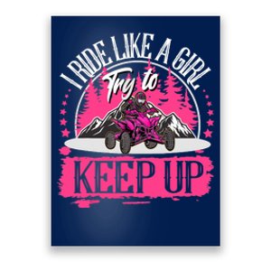 I Ride Like A Girl Try To Keep Up I Quad ATV Offroad Wo Poster