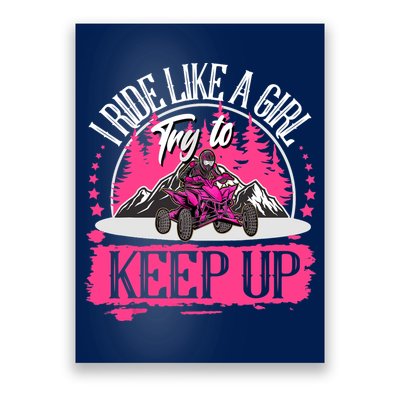 I Ride Like A Girl Try To Keep Up I Quad ATV Offroad Wo Poster