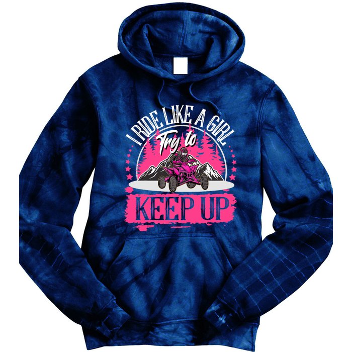 I Ride Like A Girl Try To Keep Up I Quad ATV Offroad Wo Tie Dye Hoodie