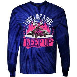 I Ride Like A Girl Try To Keep Up I Quad ATV Offroad Wo Tie-Dye Long Sleeve Shirt