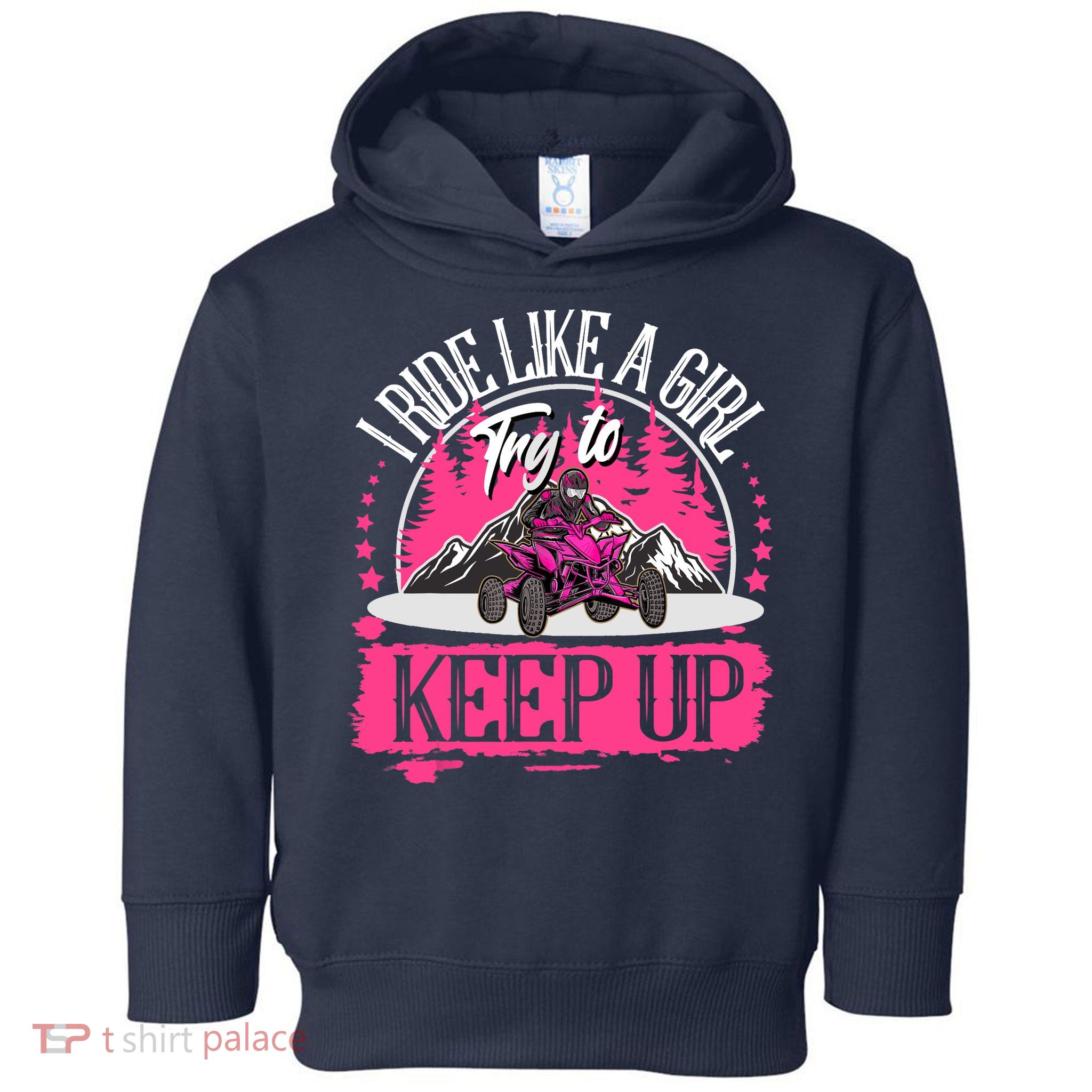 I Ride Like A Girl Try To Keep Up I Quad ATV Offroad Wo Toddler Hoodie