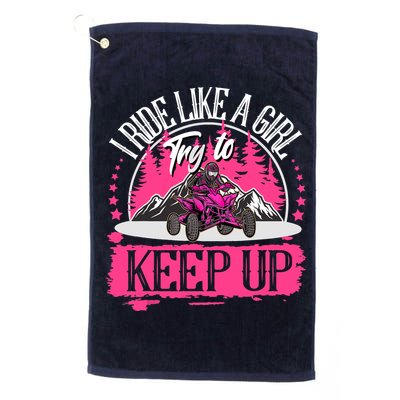 I Ride Like A Girl Try To Keep Up I Quad ATV Offroad Wo Golf Towel