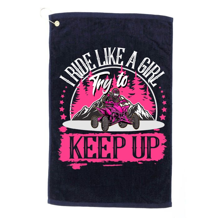 I Ride Like A Girl Try To Keep Up I Quad ATV Offroad Wo Golf Towel