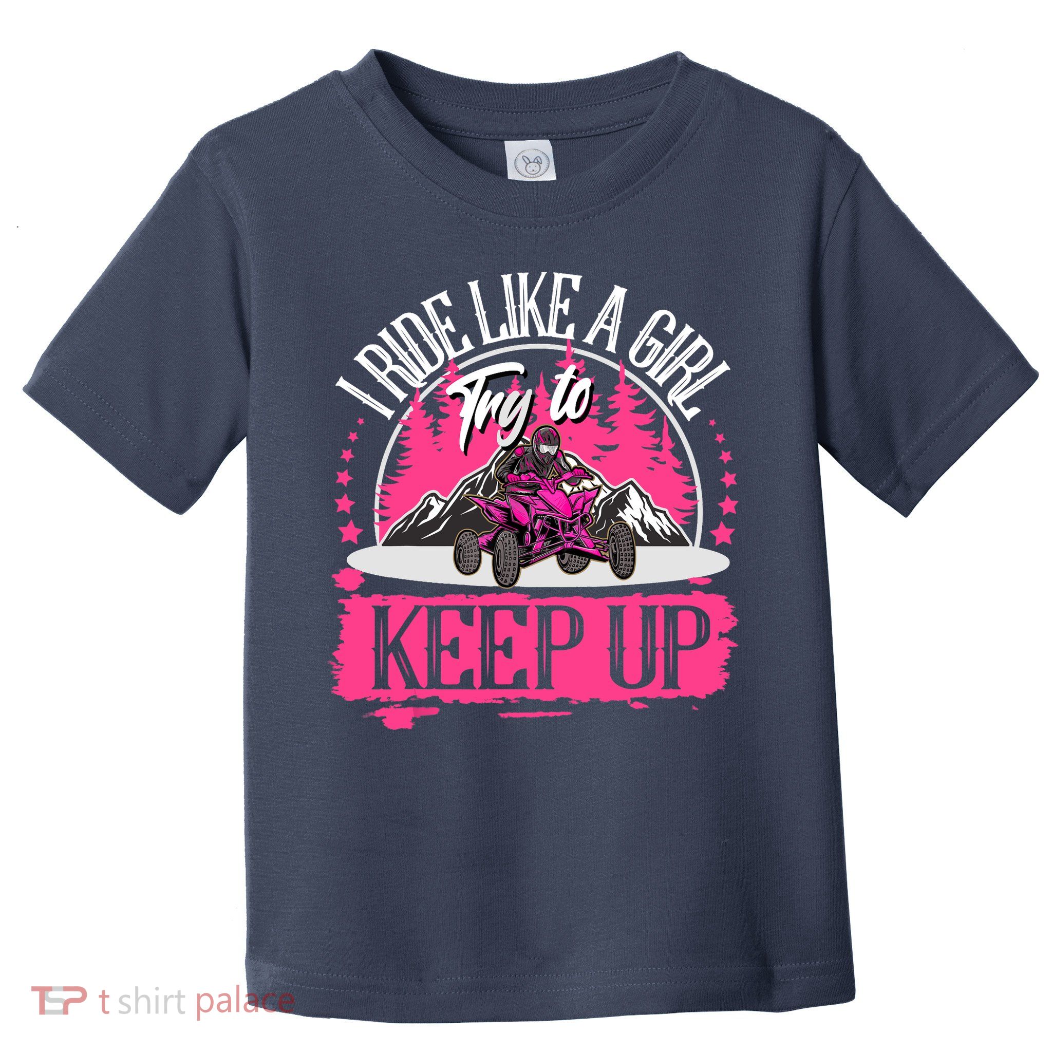 I Ride Like A Girl Try To Keep Up I Quad ATV Offroad Wo Toddler T-Shirt
