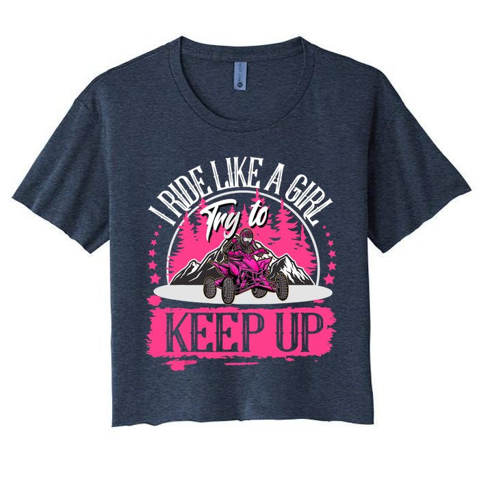 I Ride Like A Girl Try To Keep Up I Quad ATV Offroad Wo Women's Crop Top Tee