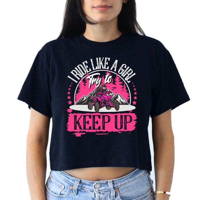 I Ride Like A Girl Try To Keep Up I Quad ATV Offroad Wo Women's Crop Top Tee