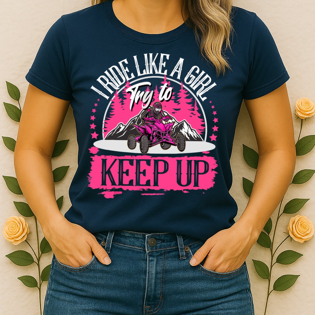 I Ride Like A Girl Try To Keep Up I Quad ATV Offroad Wo Womens T-Shirt