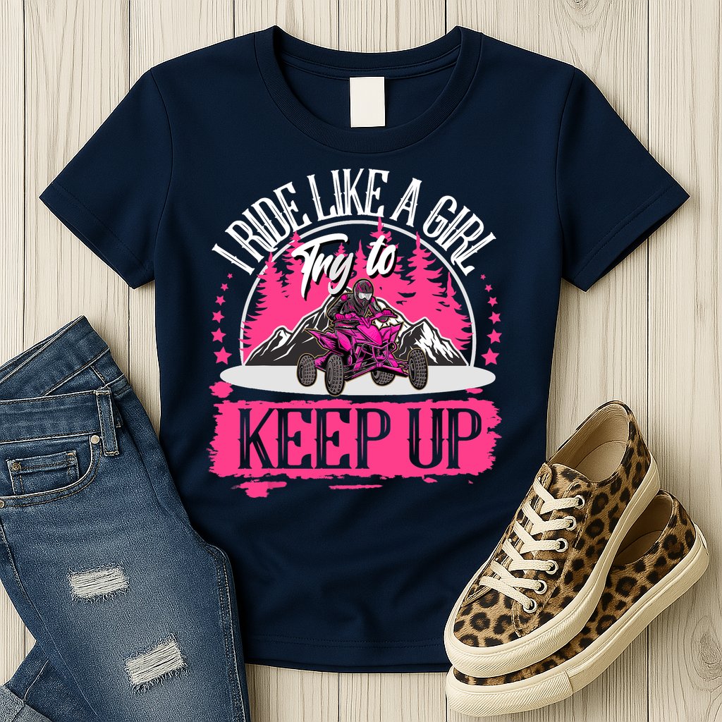 I Ride Like A Girl Try To Keep Up I Quad ATV Offroad Wo Womens T-Shirt