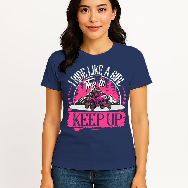 I Ride Like A Girl Try To Keep Up I Quad ATV Offroad Wo Womens T-Shirt