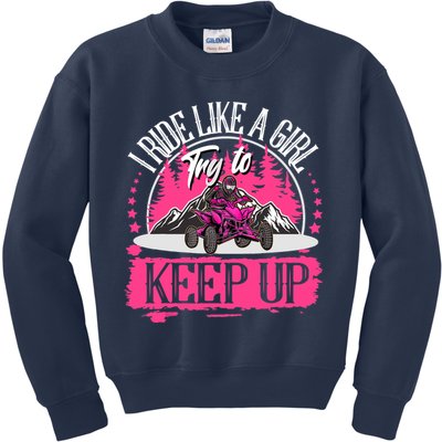 I Ride Like A Girl Try To Keep Up I Quad ATV Offroad Wo Kids Sweatshirt