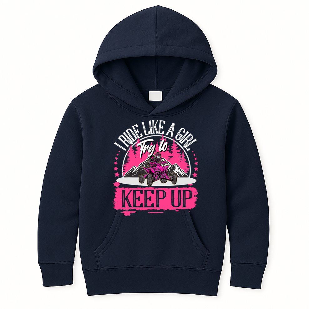 I Ride Like A Girl Try To Keep Up I Quad ATV Offroad Wo Kids Hoodie