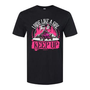 I Ride Like A Girl Try To Keep Up I Quad ATV Offroad Wo Softstyle CVC T-Shirt