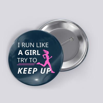 I Run Like A Girl Try To Keep Up Button