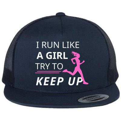 I Run Like A Girl Try To Keep Up Flat Bill Trucker Hat