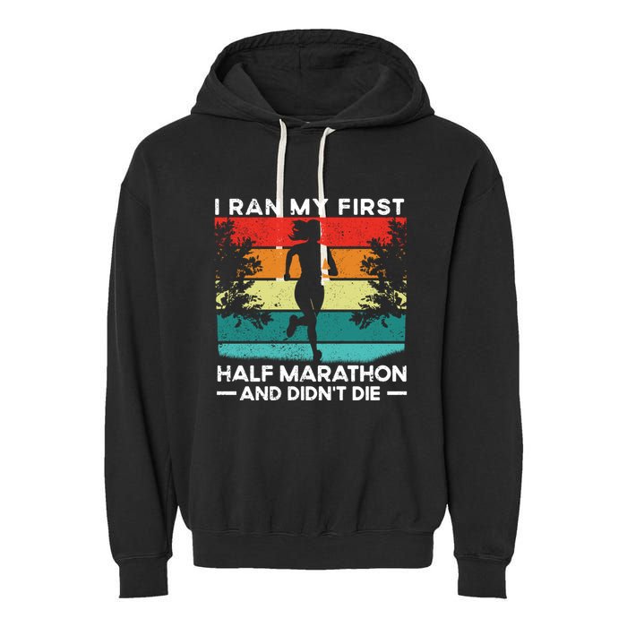 I Ran My First Half Marathon And DidnT Die Funny Running Gift Garment-Dyed Fleece Hoodie