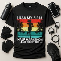 I Ran My First Half Marathon And DidnT Die Funny Running Gift Performance Shirt