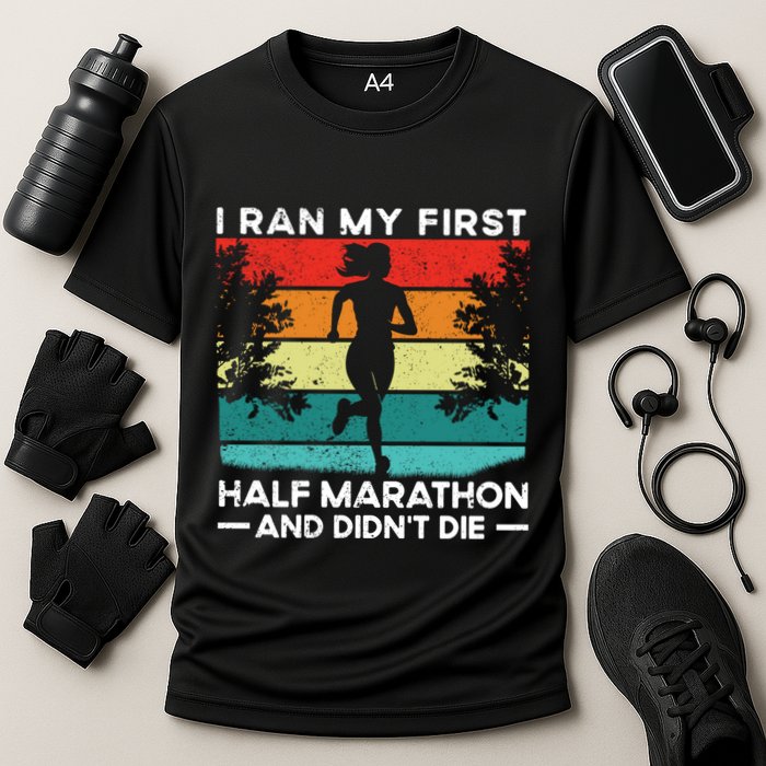 I Ran My First Half Marathon And DidnT Die Funny Running Gift Performance Shirt