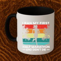 I Ran My First Half Marathon And DidnT Die Funny Running Gift Mug
