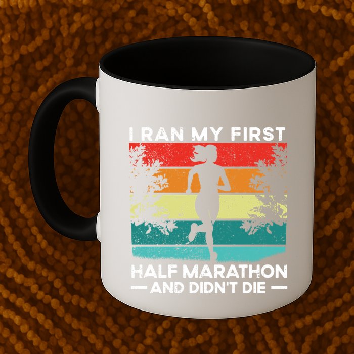 I Ran My First Half Marathon And DidnT Die Funny Running Gift Mug