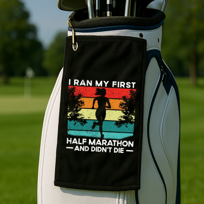 I Ran My First Half Marathon And DidnT Die Funny Running Gift Golf Towel