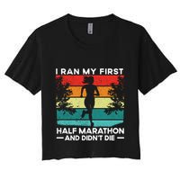 I Ran My First Half Marathon And DidnT Die Funny Running Gift Crop Top