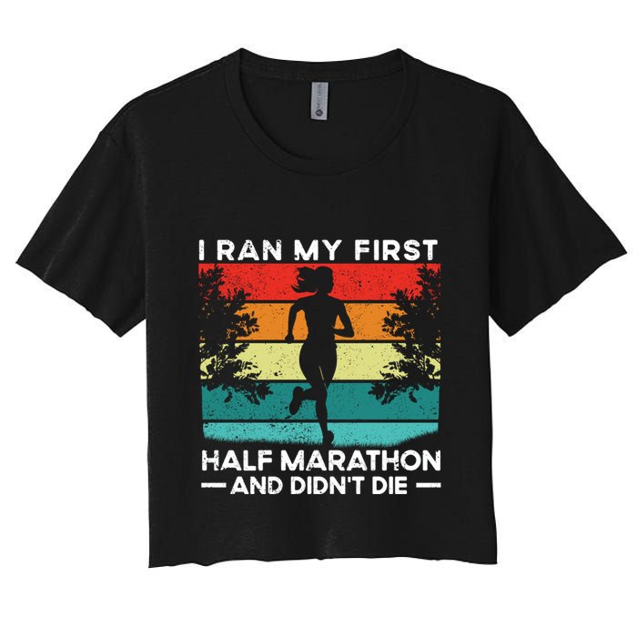 I Ran My First Half Marathon And DidnT Die Funny Running Gift Crop Top