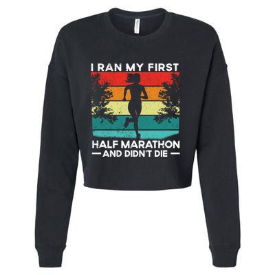 I Ran My First Half Marathon And DidnT Die Funny Running Gift Cropped Pullover Crew