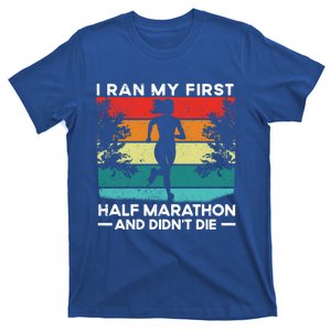 I Ran My First Half Marathon And DidnT Die Funny Running Gift T-Shirt