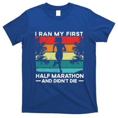 I Ran My First Half Marathon And DidnT Die Funny Running Gift T-Shirt