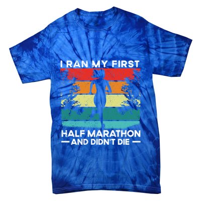 I Ran My First Half Marathon And DidnT Die Funny Running Gift Tie-Dye T-Shirt
