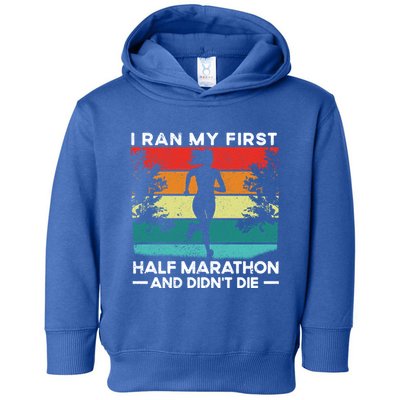 I Ran My First Half Marathon And DidnT Die Funny Running Gift Toddler Hoodie