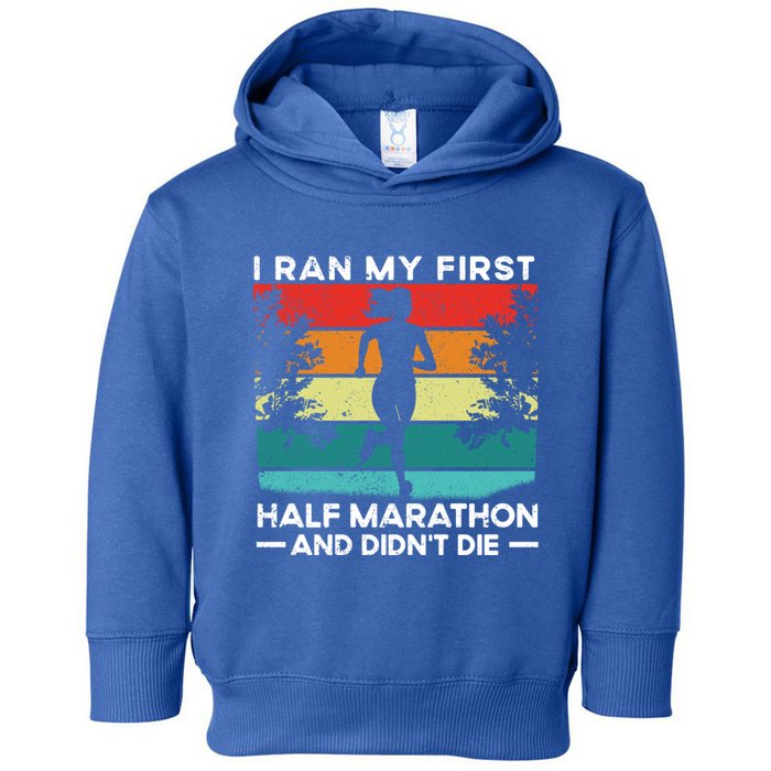 I Ran My First Half Marathon And DidnT Die Funny Running Gift Toddler Hoodie