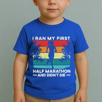 I Ran My First Half Marathon And DidnT Die Funny Running Gift Toddler T-Shirt