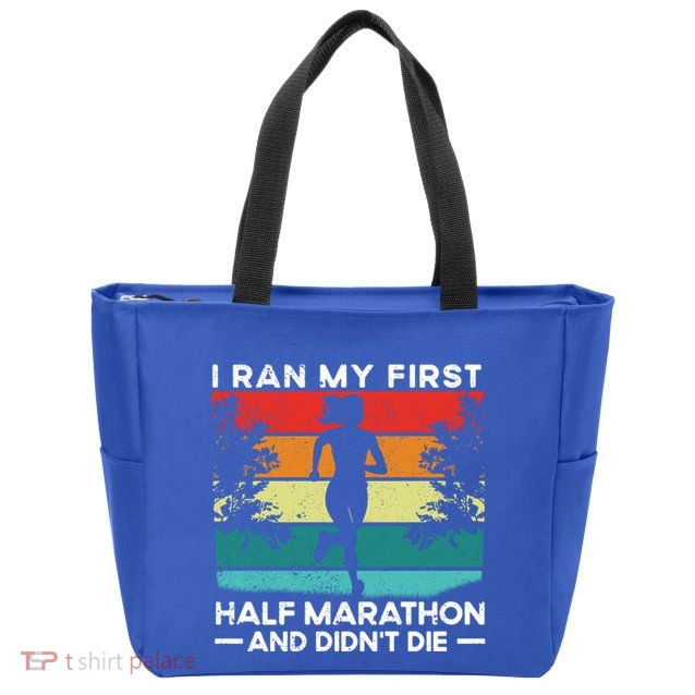 I Ran My First Half Marathon And DidnT Die Funny Running Gift Zip Tote Bag