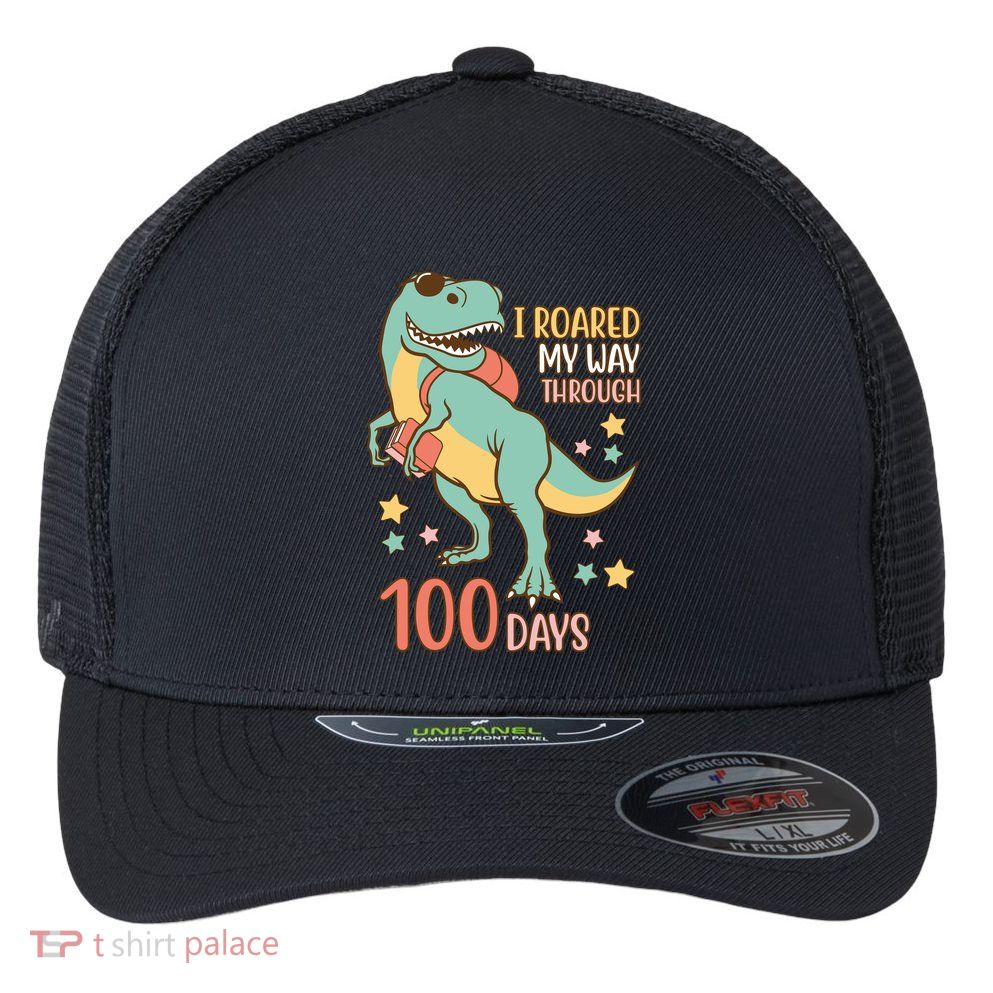 I Roared My Way Through 100 Days Dinosaur Flexfit Unipanel Trucker Cap