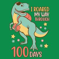 I Roared My Way Through 100 Days Dinosaur Button