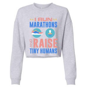 I Run Marathons And Raise Tiny Hu Funny Mom Runner Gift Cropped Pullover Crew