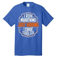 I Run Marathons Just Ding Chase Funny Mom Gift Tall T-Shirt