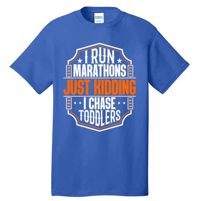 I Run Marathons Just Ding Chase Funny Mom Gift Tall T-Shirt