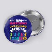 I Run Marathons Just Ding Chase Teacher Mom Gift Button