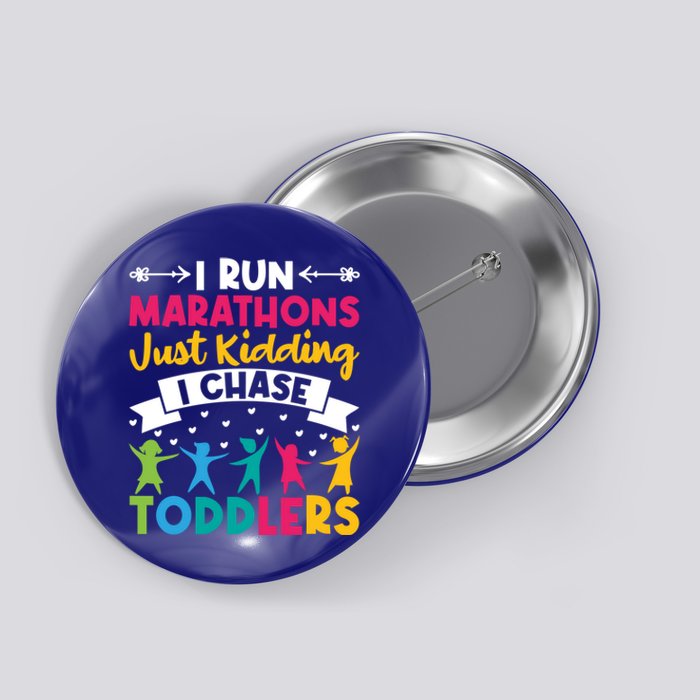 I Run Marathons Just Ding Chase Teacher Mom Gift Button