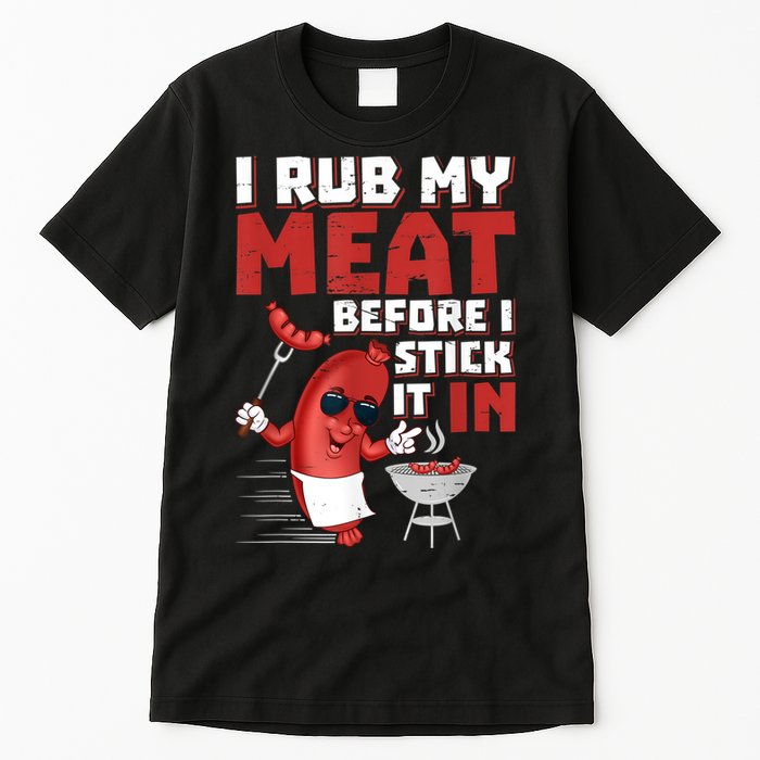 I Rub My Meat Before I Stick It In Design Summer BBQ Theme Tall T-Shirt