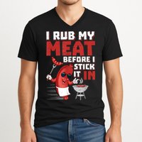 I Rub My Meat Before I Stick It In Design Summer BBQ Theme V-Neck T-Shirt