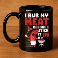 I Rub My Meat Before I Stick It In Design Summer BBQ Theme 11oz C Handle Ceramic Mug