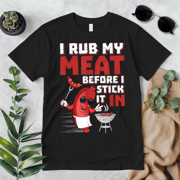 I Rub My Meat Before I Stick It In Design Summer BBQ Theme Premium T-Shirt