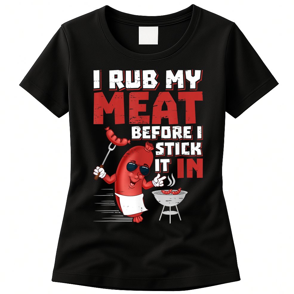 I Rub My Meat Before I Stick It In Design Summer BBQ Theme Womens T-Shirt