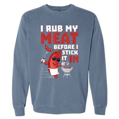 I Rub My Meat Before I Stick It In Design Summer BBQ Theme Garment-Dyed Sweatshirt