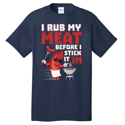 I Rub My Meat Before I Stick It In Design Summer BBQ Theme Tall T-Shirt